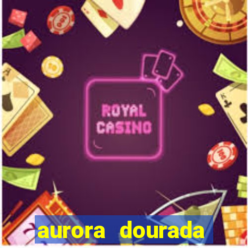 aurora dourada retorno pdf